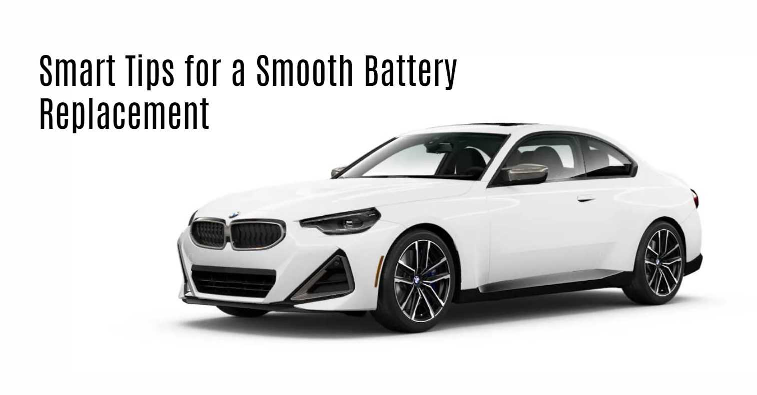 Smart Tips for a Smooth Battery Replacement