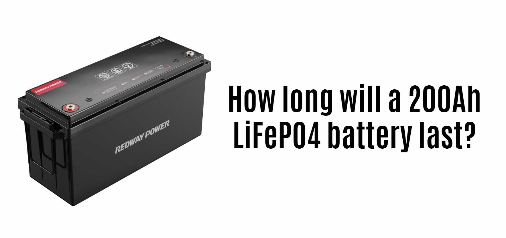 How long will a 200Ah LiFePO4 battery last?