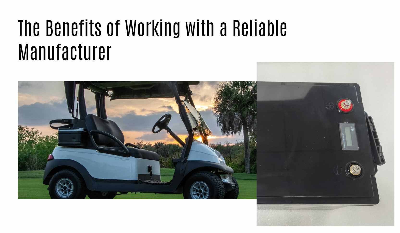 The Benefits of Working with a Reliable Manufacturer. 48v 180ah lithium battery factory manufacturer oem golf cart
