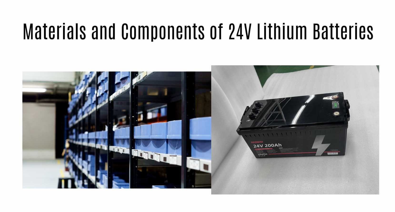 Materials and Components of 24V Lithium Batteries. 24v 200ah lifepo4 battery factory oem