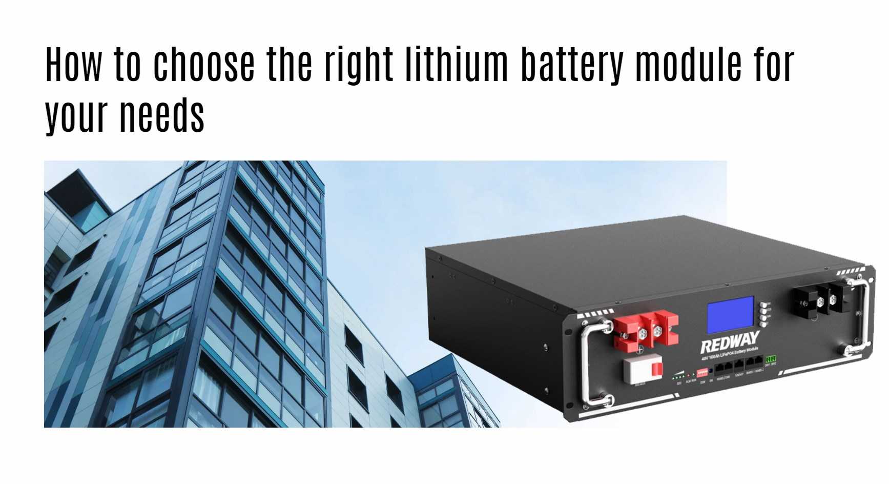 How to choose the right lithium battery module for your needs. server rack battery factory oem manufacturer 48v 100ah