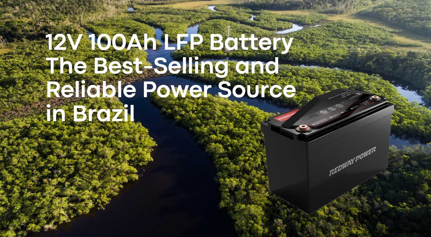 12V 100Ah Lithium Iron Phosphate Battery: The Best-Selling and Reliable Power Source in Brazil