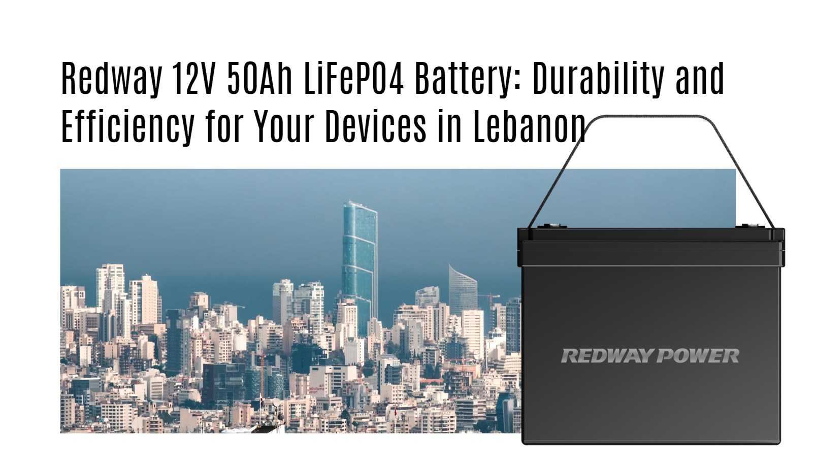 Redway 12V 50Ah LiFePO4 Battery: Durability and Efficiency for Your Devices in Lebanon