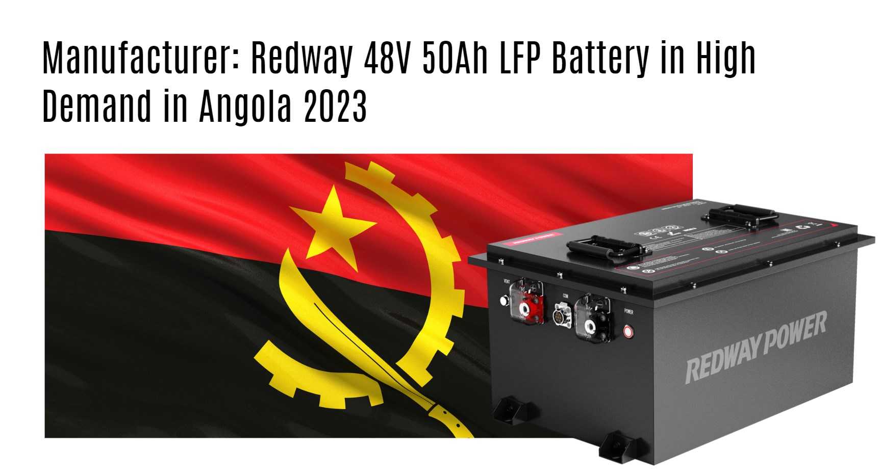 Manufacturer: Redway 48V 50Ah LFP Battery in High Demand in Angola 2023