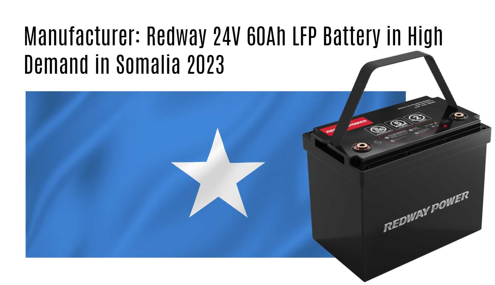 Manufacturer: Redway 24V 60Ah LFP Battery in High Demand in Somalia 2023
