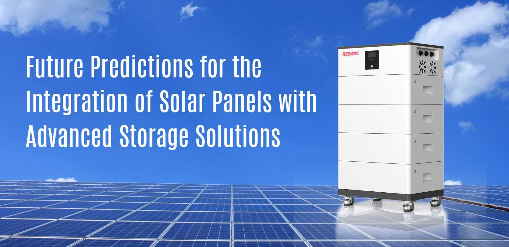 Future Predictions for the Integration of Solar Panels with Advanced Storage Solutions