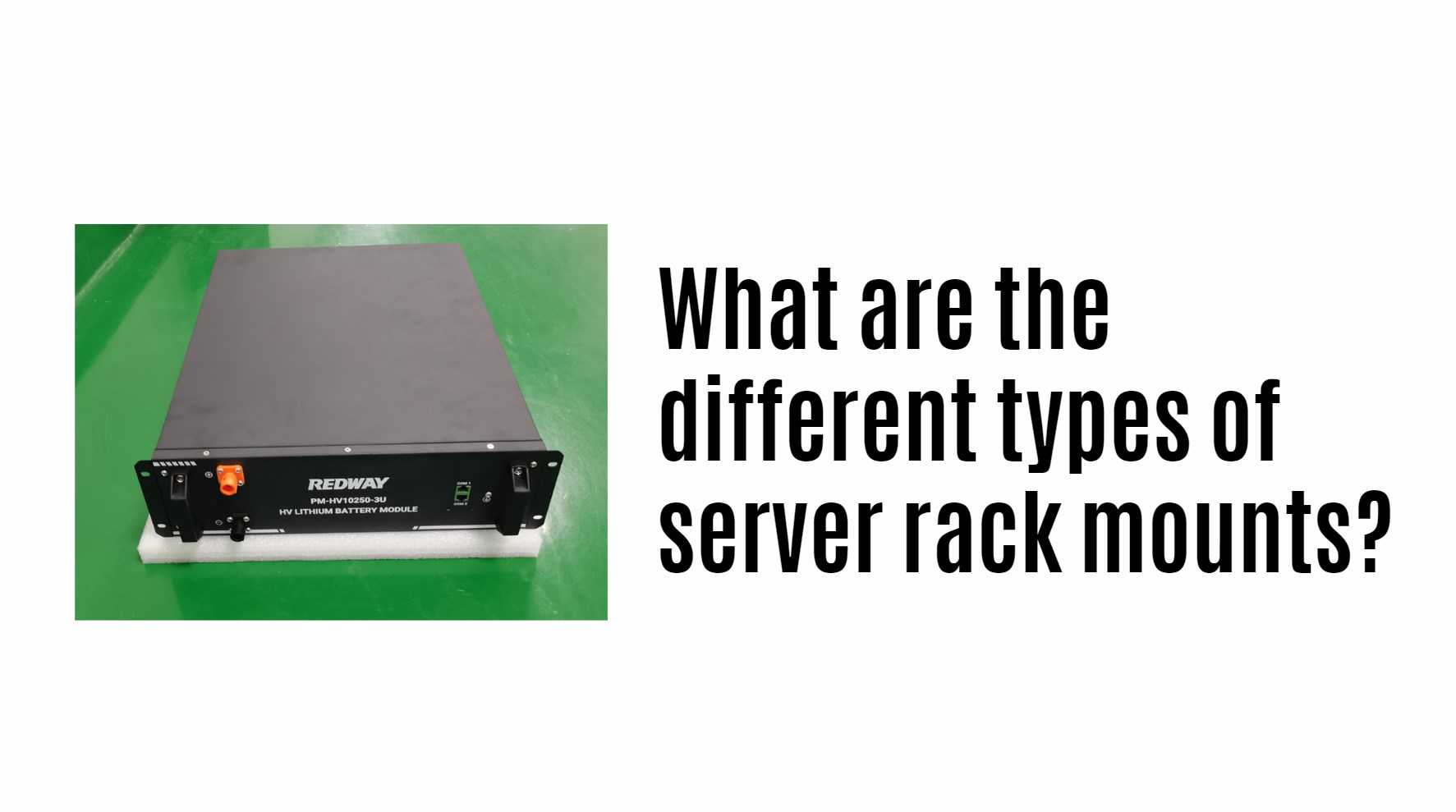 What are the different types of server rack mounts? Redway Battery