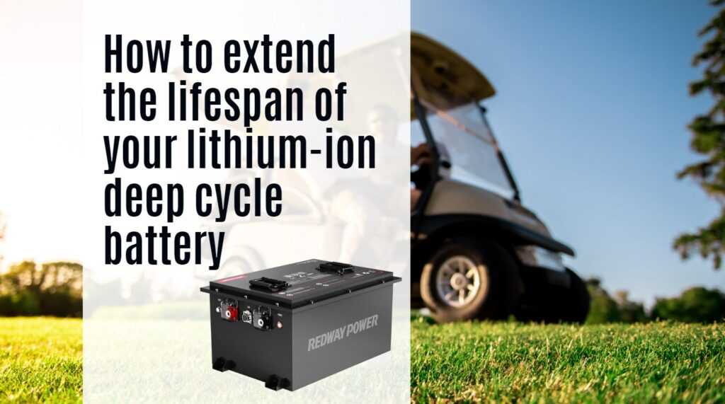 How long do lithium-ion deep cycle batteries last? | Redway Battery (US)