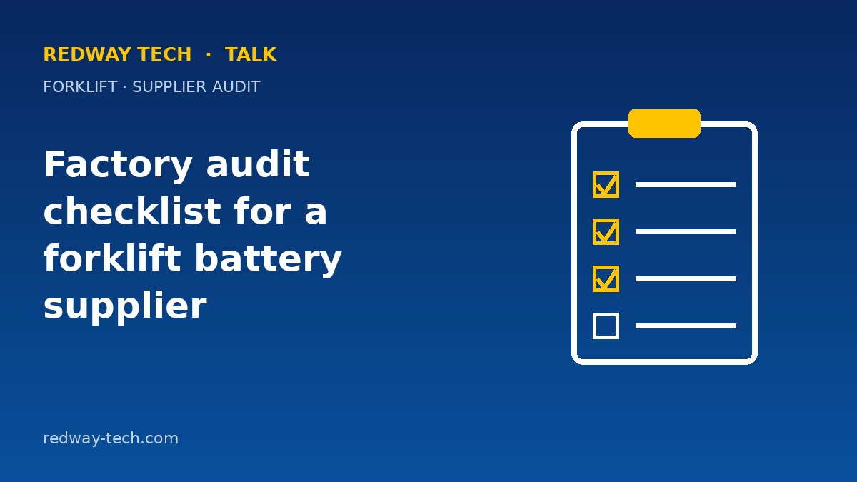 Factory Audit Checklist for a Forklift Battery Supplier 1 Forklift Battery Supplier Factory Audit Checklist – Redway Tech Talk