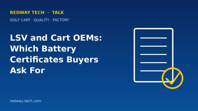 LSV and Cart OEMs: Which Battery Certificates Buyers Ask For – Redway Tech Talk