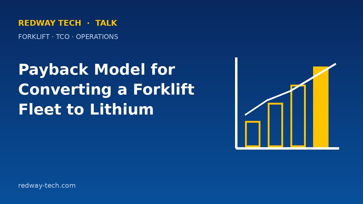 Payback Model for Converting a Forklift Fleet to Lithium 1 Payback Model for Converting a Forklift Fleet to Lithium – Redway Tech Talk