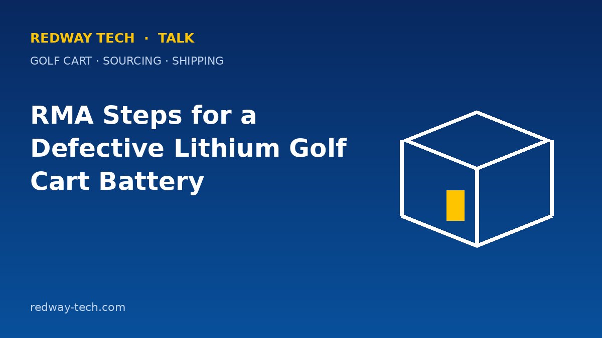RMA Steps for a Defective Lithium Golf Cart Battery – Redway Tech Talk