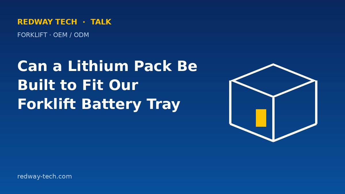 Can a Lithium Pack Be Built to Fit Our Forklift Battery Tray? 1 Can a Lithium Pack Fit Our Forklift Battery Tray? – Redway Tech Talk