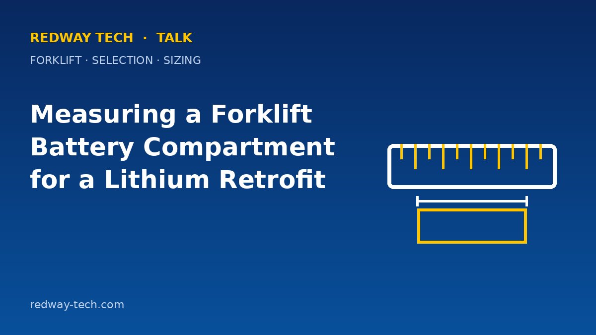 Measuring a Forklift Battery Compartment for a Lithium Retrofit 1 Measuring a Forklift Battery Compartment for Lithium – Redway Tech Talk