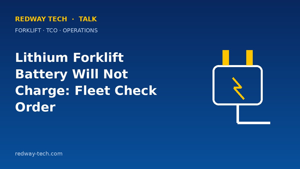 Lithium Forklift Battery Will Not Charge: Fleet Check Order 1 Lithium Forklift Battery Will Not Charge: Check Order – Redway Tech Talk
