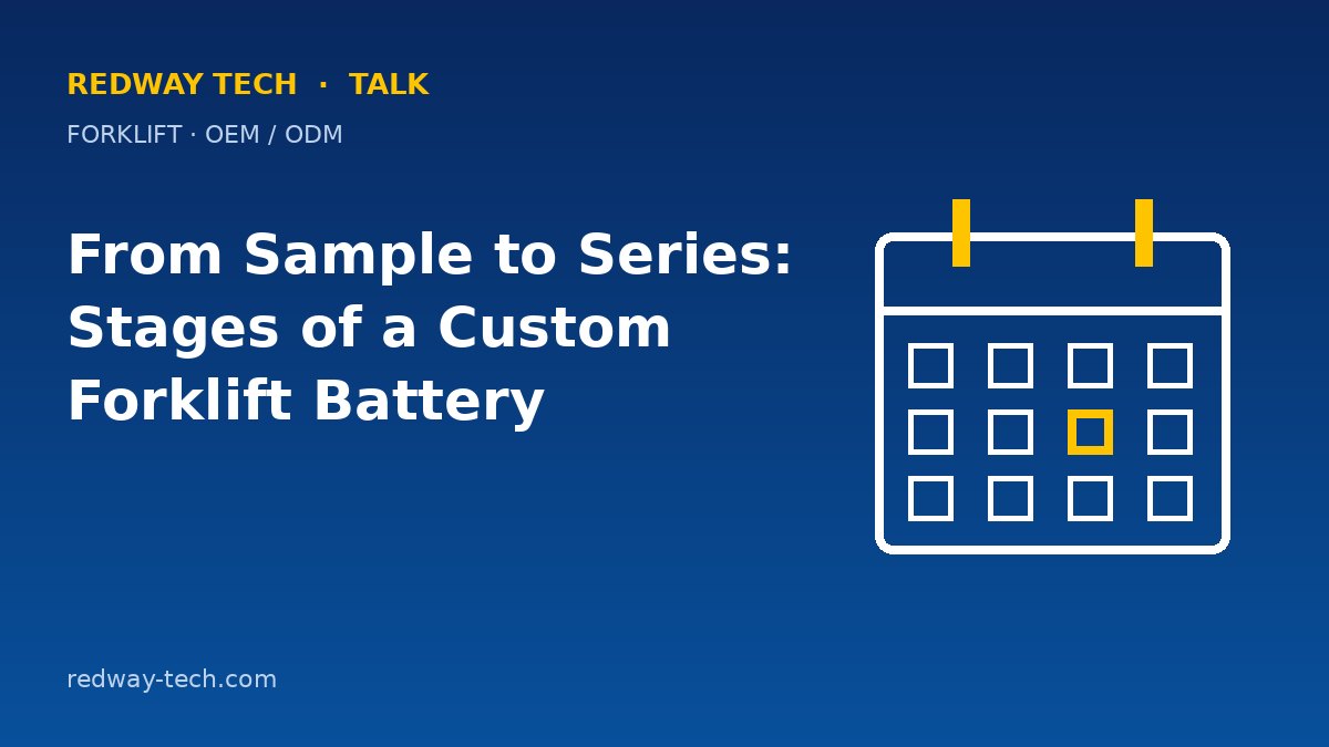 From Sample to Series: Custom Forklift Battery Stages – Redway Tech Talk