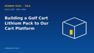 LiFePO4 Batteries – Homepage 2024 12 Building a Golf Cart Lithium Pack to Your Cart Platform – Redway Tech Talk