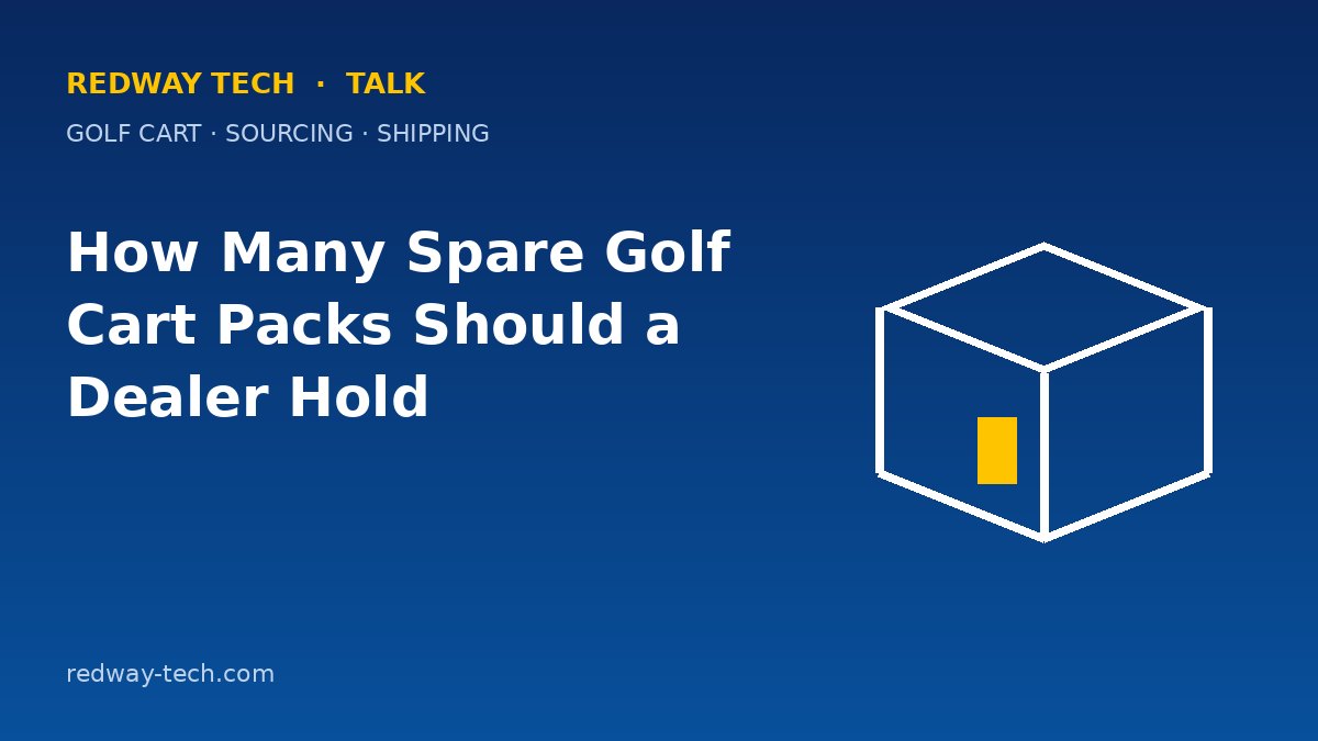 How Many Spare Golf Cart Packs Should a Dealer Hold? 1 How Many Spare Golf Cart Battery Packs a Dealer Should Hold – Redway Tech Talk