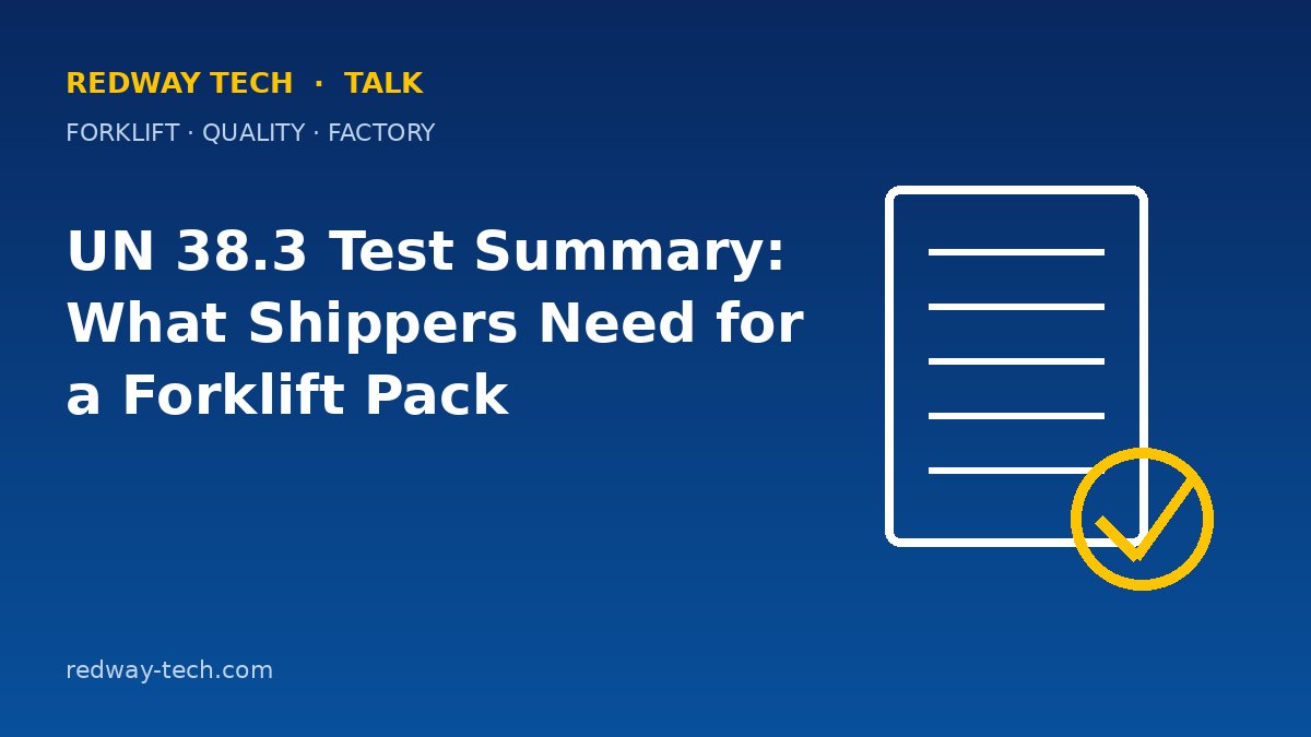 UN 38.3 Test Summary: What Shippers Need for a Forklift Pack 1 UN 38.3 Test Summary: What Shippers Need for a Forklift Pack – Redway Tech Talk