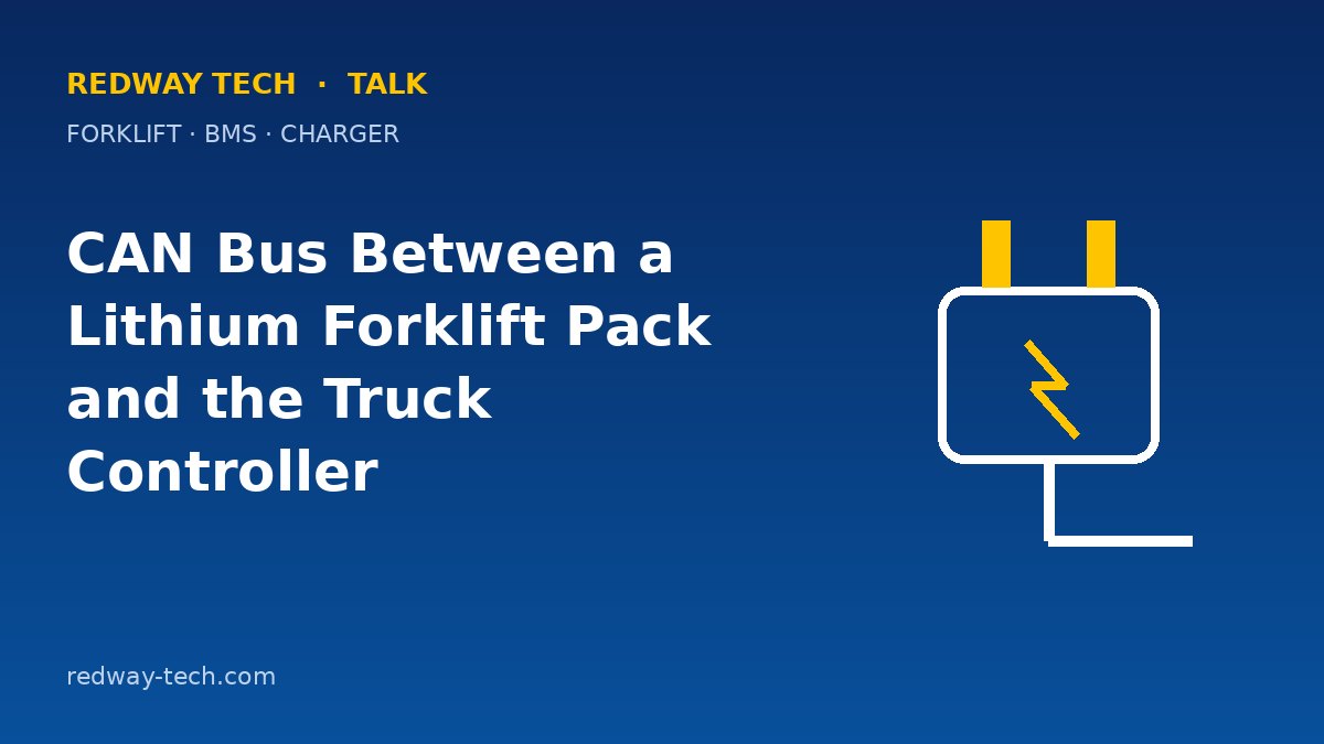 CAN Bus Between a Lithium Forklift Pack and the Truck – Redway Tech Talk
