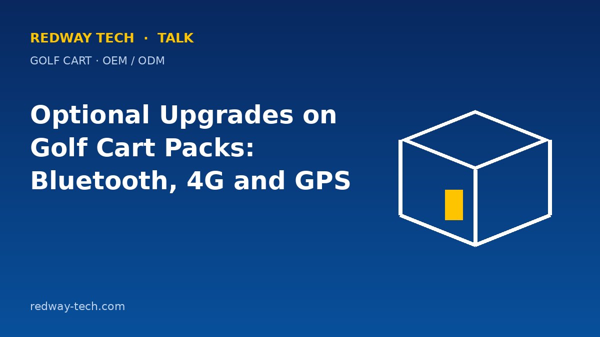 Optional Upgrades on Golf Cart Packs: Bluetooth, 4G and GPS 1 Optional Upgrades on Golf Cart Packs: Bluetooth, 4G, GPS – Redway Tech Talk