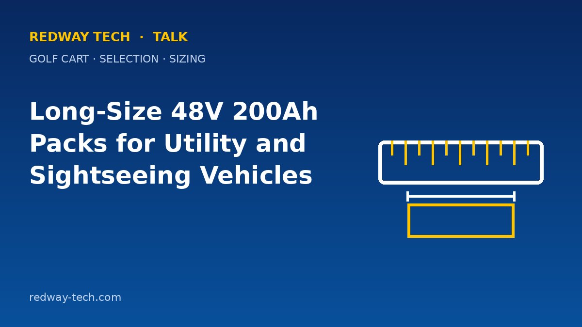 Long-Size 48V 200Ah Packs for Utility and Sightseeing Vehicles 1 Long-Size 48V 200Ah Packs for Utility and Sightseeing Vehicles – Redway Tech Talk
