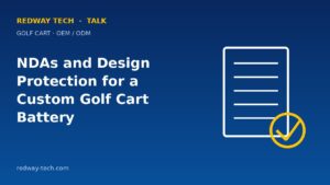 LiFePO4 Batteries – Homepage 2024 12 NDAs and Design Protection for a Custom Golf Cart Battery – Redway Tech Talk