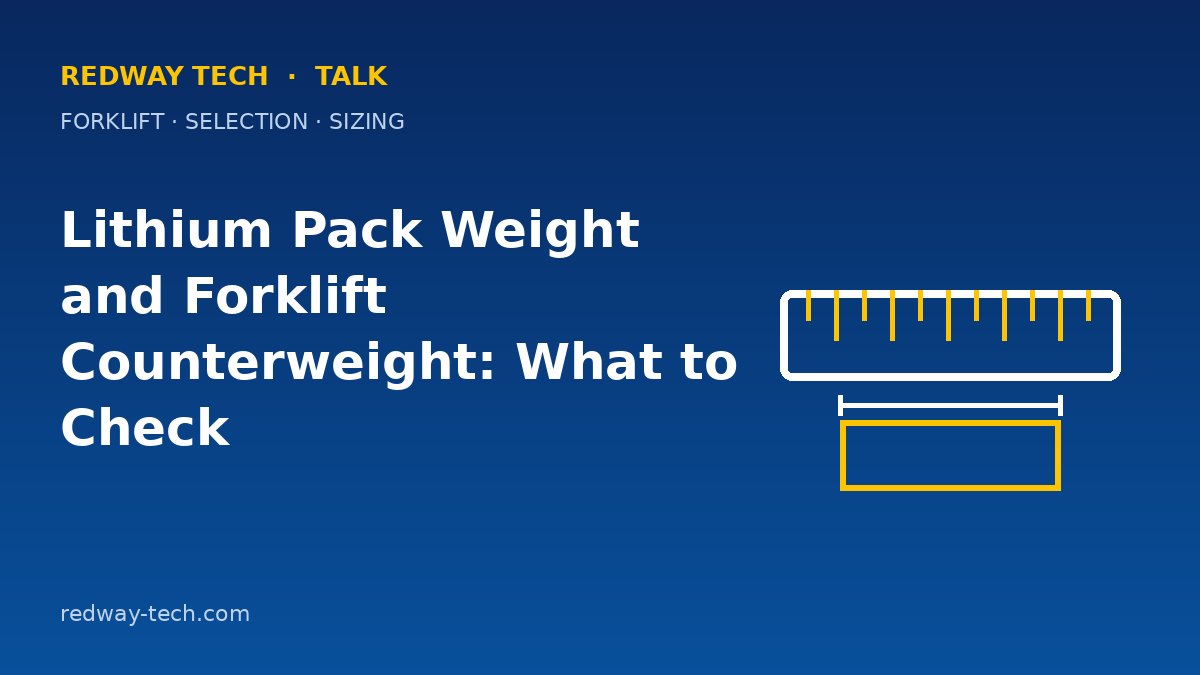 Lithium Pack Weight and Forklift Counterweight: What to Check 8 Lithium Pack Weight and Forklift Counterweight Checks – Redway Tech Talk