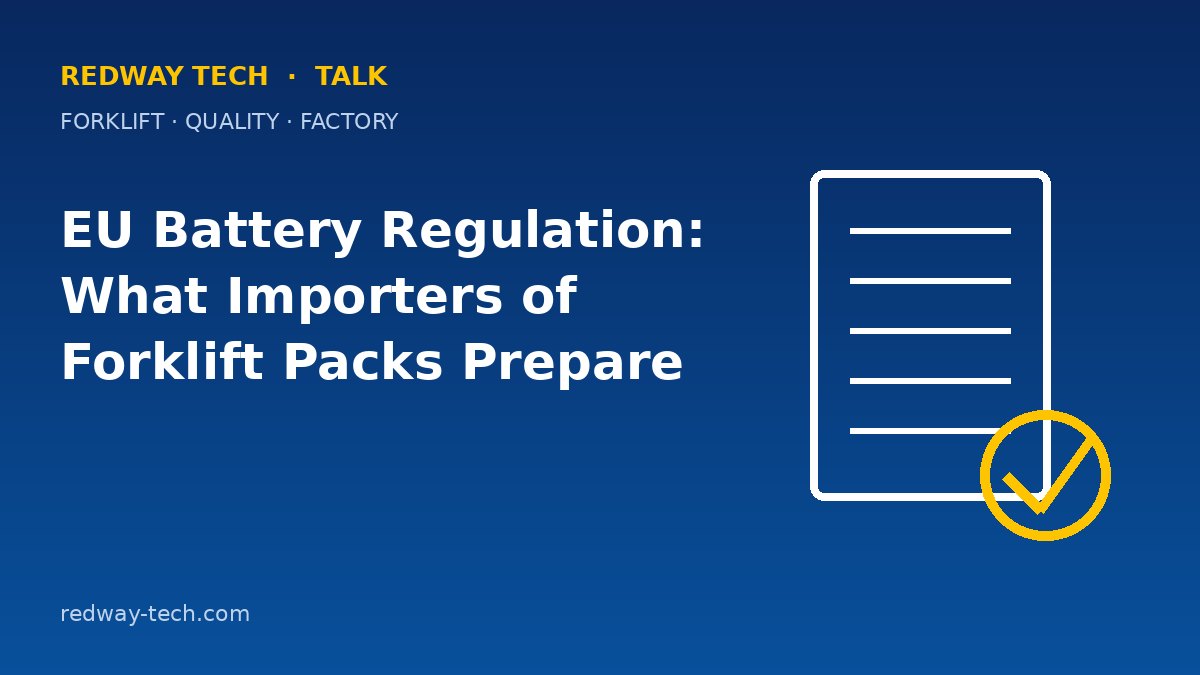 EU Battery Regulation: What Importers of Forklift Packs Prepare 1 EU Battery Regulation: What Forklift Pack Importers Prepare – Redway Tech Talk