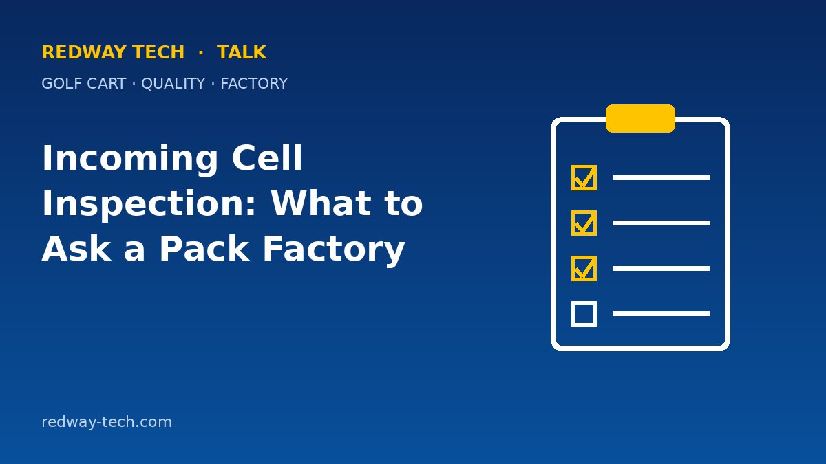 Incoming Cell Inspection: What to Ask a Battery Pack Factory – Redway Tech Talk