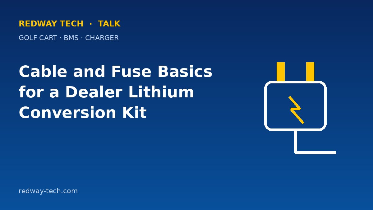 Cable and Fuse Basics for a Dealer Lithium Golf Cart Kit – Redway Tech Talk