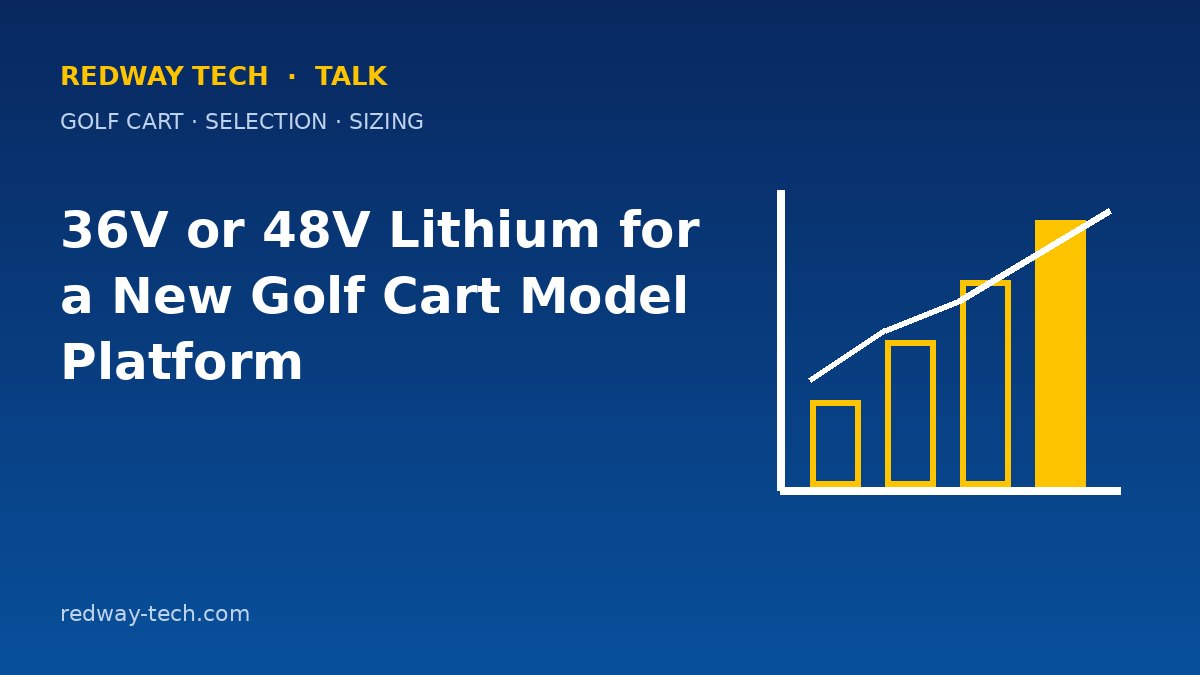 36V or 48V Lithium for a New Golf Cart Model Platform 1 36V or 48V Lithium for a New Golf Cart Platform – Redway Tech Talk
