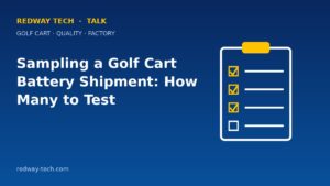 LiFePO4 Batteries – Homepage 2024 12 Sampling a Golf Cart Battery Shipment: How Many to Test – Redway Tech Talk