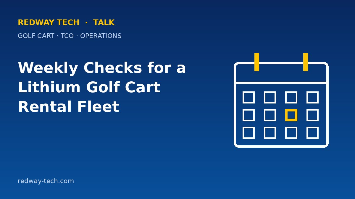 Weekly Checks for a Lithium Golf Cart Rental Fleet 1 Weekly Checks for a Lithium Golf Cart Rental Fleet – Redway Tech Talk